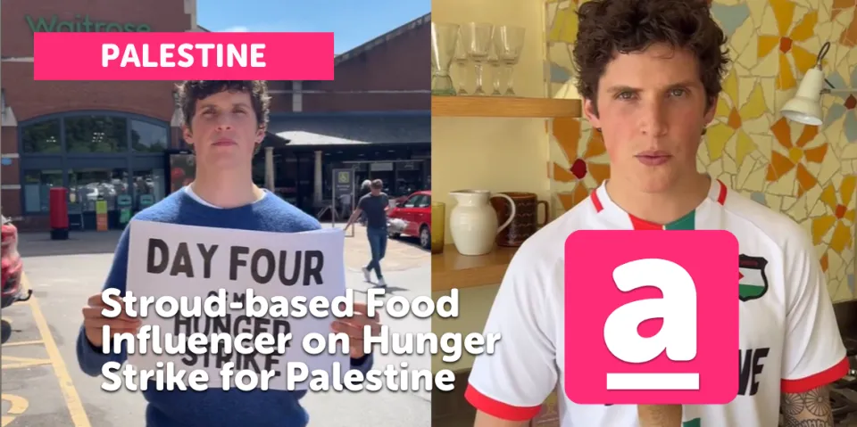 Stroud-based Food Influencer on Hunger Strike for Palestine