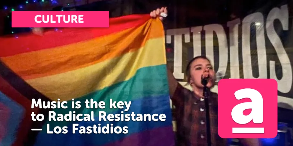 “Music is the Key to Radical Resistance” — Los Fastidios
